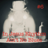 In Jesus Rhythm Ain't No Blues #6 - Ohana A Ke Akua new Single