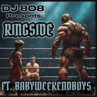 Ringside (feat. BabyWeekendBoys) - Single - DJ 808