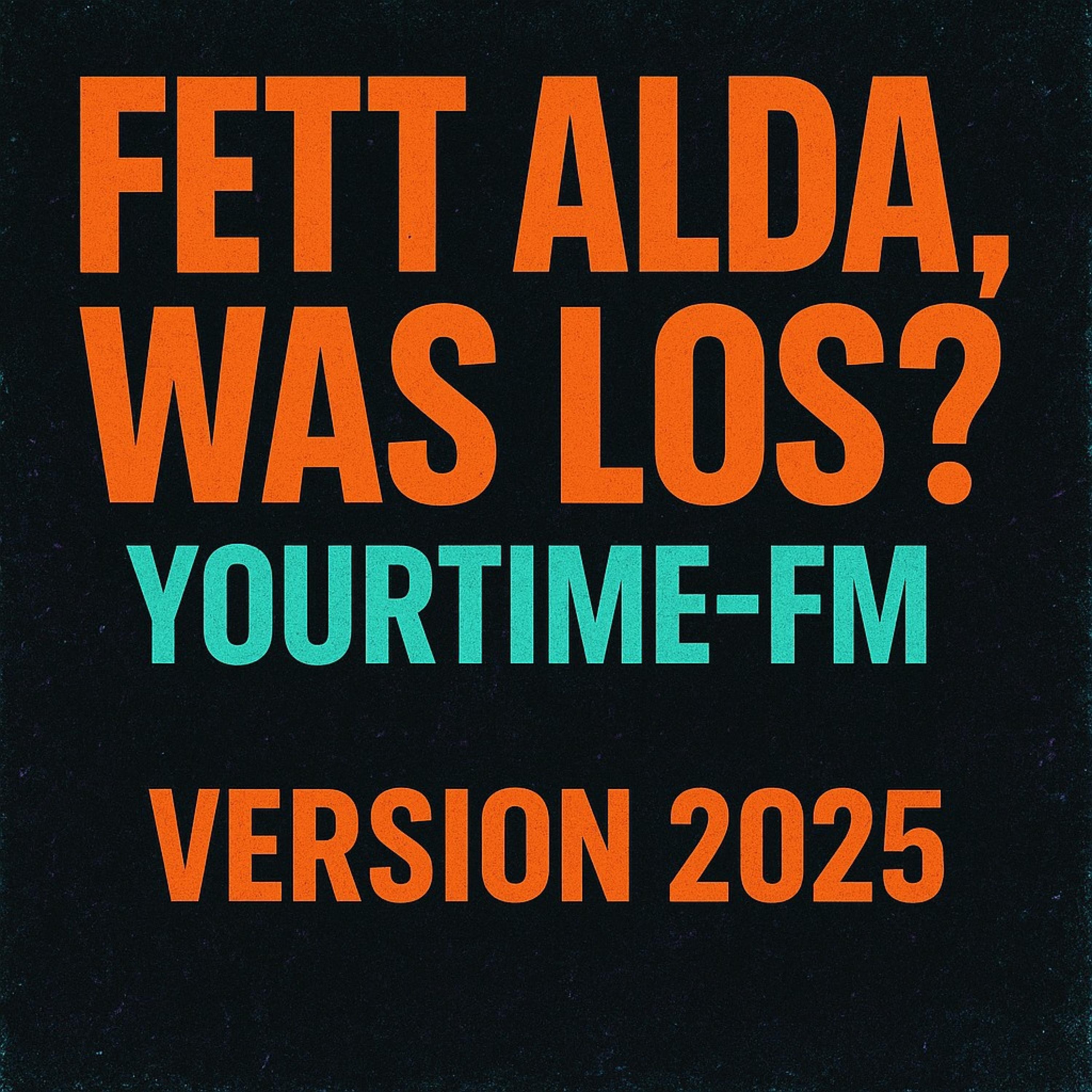 Fett Alda, was los? (2025) - Single