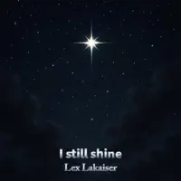 I still shine — Lex Lakaiser