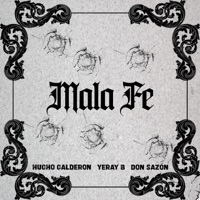 Mala Fe (feat. Don Sazón) - Single - Hucho Calderon & Yeray B