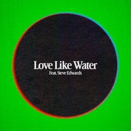 Love Like Water (feat. Steve Edwards) Ampersounds, Fred Falke, Zen Freeman & Steve Edwards