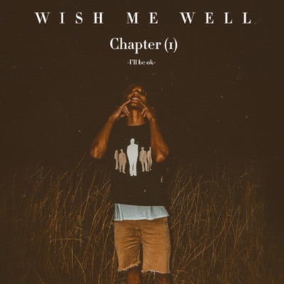 Wish me well (Chapter 1) -I'll be ok- - EP