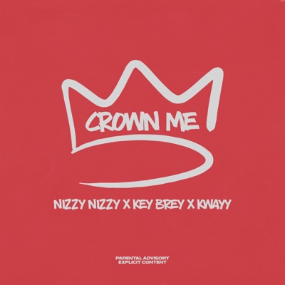 Crown Me (feat. Nizzy Nizzy, Key Brey & K.Wayy) - Single