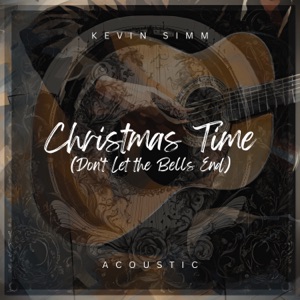 Christmas Time (Don't Let the Bells End) [Acoustic]