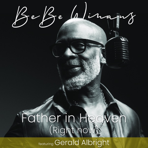 Father in Heaven (Right Now) - Single [feat. Gerald Albright] - Single