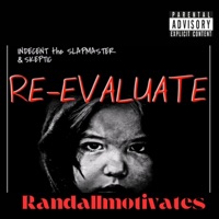 Re-evauluate (this has cusswords) (feat. Skeptic & Indecent the slapmaster) - Single - Randallmotivates