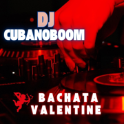 Bachata Valentine - Dj CubanoBoom