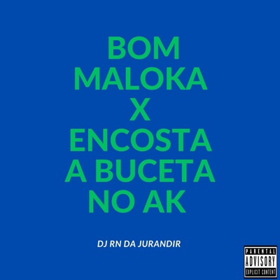 Bom Maloka X Encosta a Buceta no Ak - Single