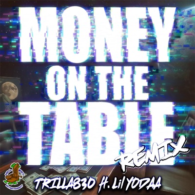Money On the Table (feat. Lil Yodaa) [REMIX] - Single