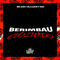 Berimbau Evoluído - Single - DJ LUCKY 011 & MC 2AH