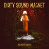 Dirty Sound Magnet