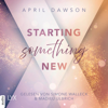 Starting Something New - Starting Something, Teil 1 (Ungekürzt) - April Dawson