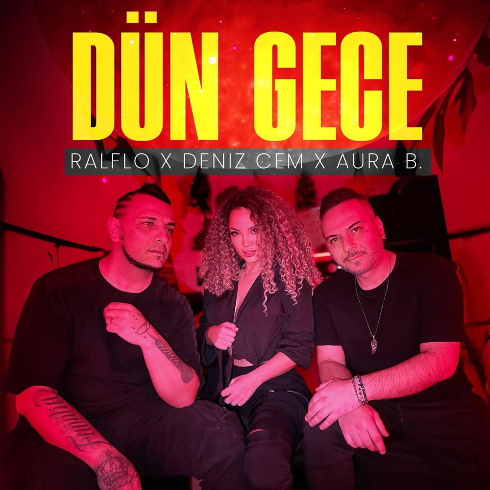 Обложка альбома «Dün Gece (feat. Aura B. & Deniz Cem) - Single» — Ralflo