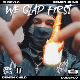 We Clap First (feat. DudeyLo) DEMON CHILD