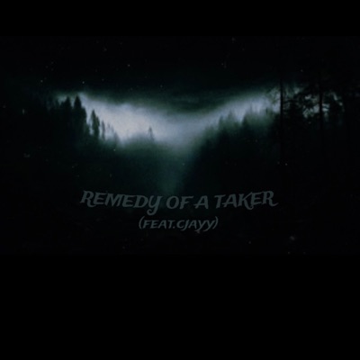 Remedy Of A Taker (feat. Cjayy) - Single