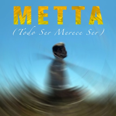 Metta (Todo Ser Merece Ser) - Single