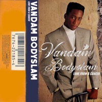 Love From A Cancer - Vandam Bodyslam