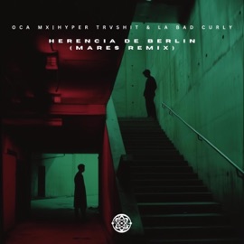 Herencia De Berlin (feat. Hyper Trvshit & La Bad Curly) [Mares Remix] Oca MX