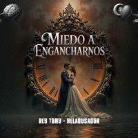 Miedo a Engancharnos - Single - Rey Tony & Helabusador