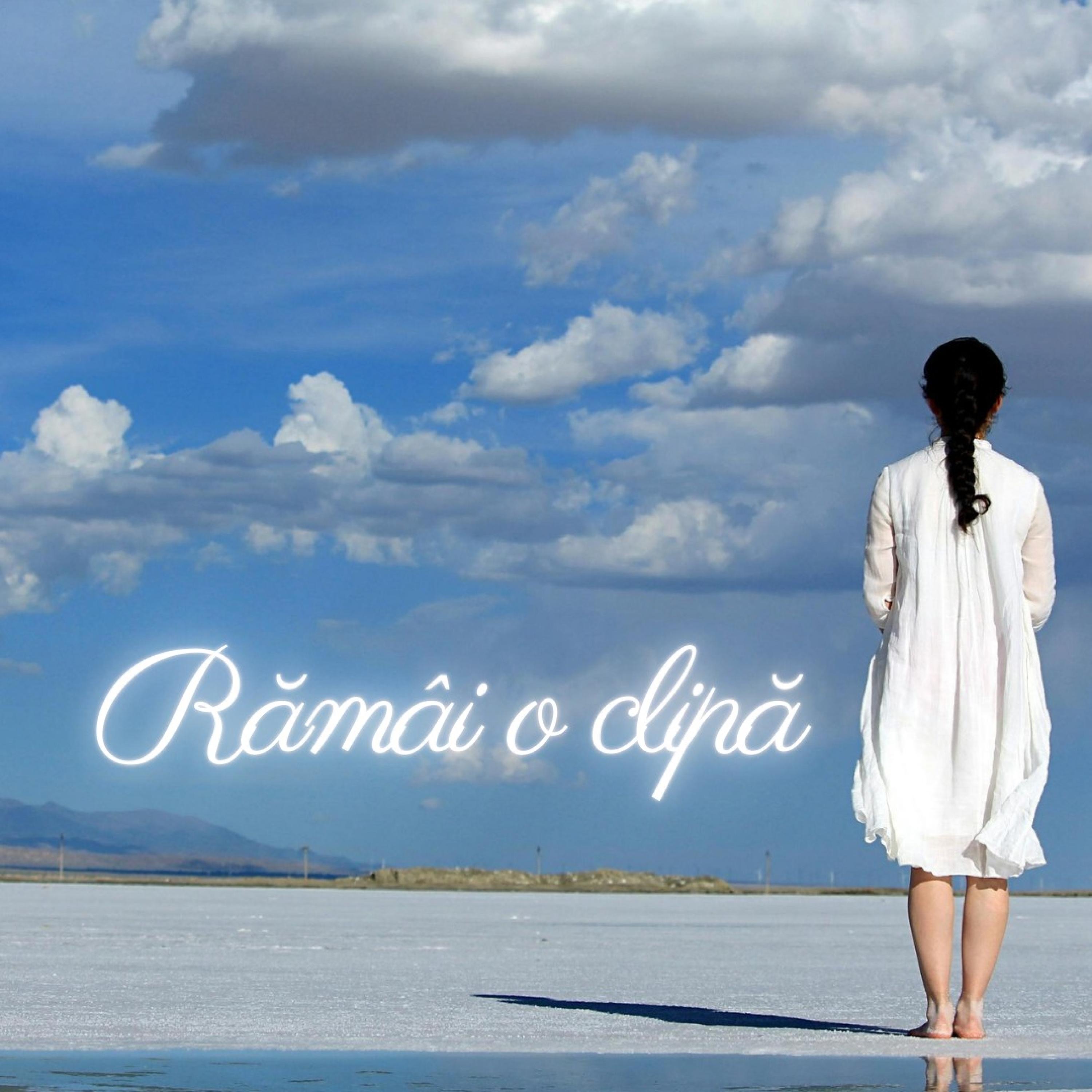 Rămâi o clipă - Single