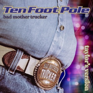 Bad Mother Trucker (Taylor's Version)