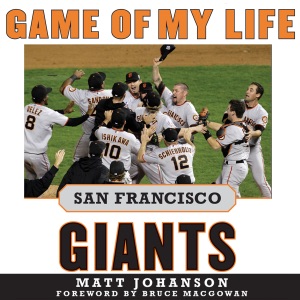 Game of My Life: San Francisco Giants: Memororable Stories of Giants Baseball (Unabridged)