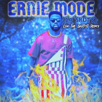 Ernie Mode (10 Shots) (feat. Con the Baptist) [Dance Remix] - Single - Itsernie