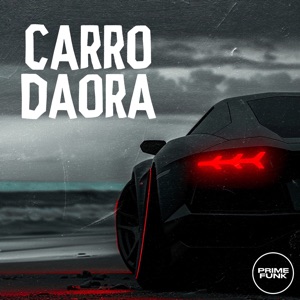 Carro Daora (feat. Prime Funk)