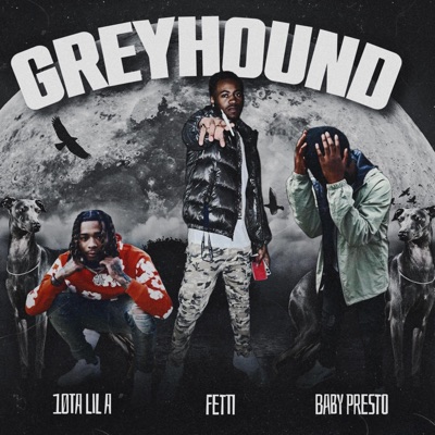 Greyhound (feat. 10TA Lil A & Baby Presto) - Single
