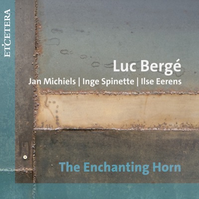 Bergé: the Enchanting Horn (feat. Ilse Eerens, Jan Michiels & Inge Spinette)