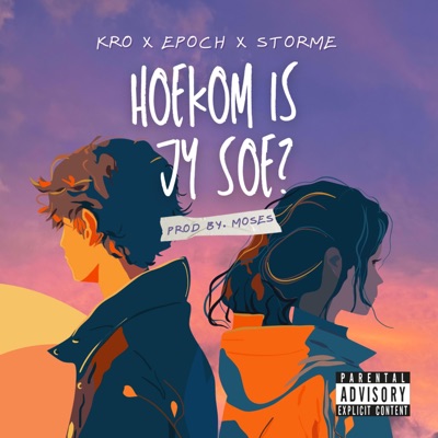 Hoekom Is Jy Soe? (feat. EPOCH & Storme) - Single