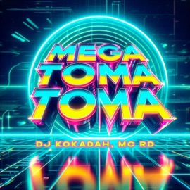 MEGA TOMA TOMA DJ Kokadah & MC RD
