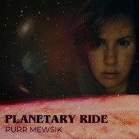 Planetary Ride - Single - Purr Mewsik