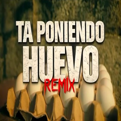 Ta Poniendo Huevo (feat. Kultura 639) [Remix] - Single