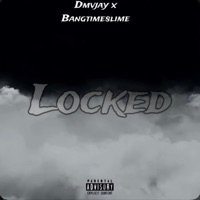 Locked (feat. DMVJAY) - Single - Bangtimeslime