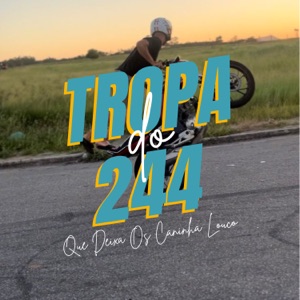 Tropa do 244 Que Deixa os Caninha Louco