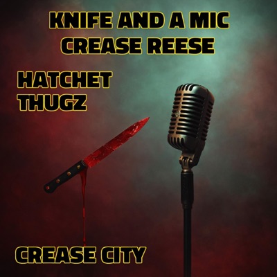 Knife And A Mic (feat. Crease Reese) - Single