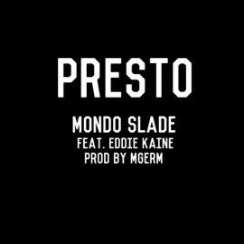 Presto (feat. Eddie Kaine) Mondo Slade