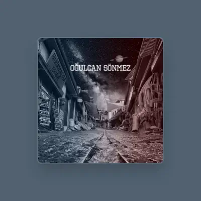 Listen to Oğulcan Sönmez, watch music videos, read bio, see tour dates & more!