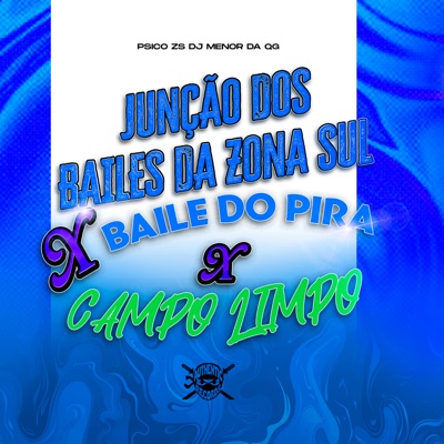 Junção dos Bailes da Zona Sul X Baile do Pira X Campo Limpo - Single