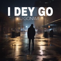 I DEY GO - Single - JJ GONAMI