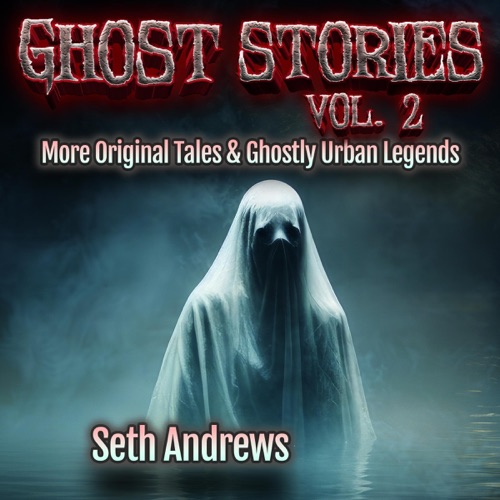 Ghost Stories, Volume 2: More Original Tales & Ghostly Urban Legends (Unabridged) cover