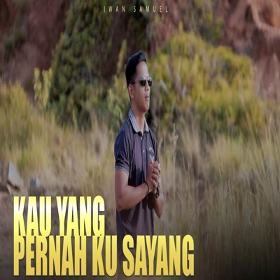 Kau Yang Pernah Ku Sayang - Single