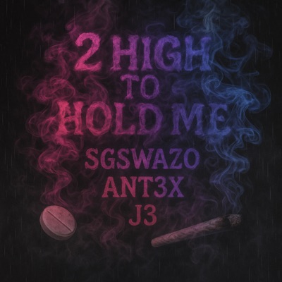 2 High To Hold Me (feat. Ant3x & J3) - Single