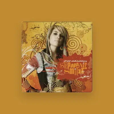 Listen to Stephanie Smith, watch music videos, read bio, see tour dates & more!