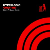 Only Me (Brent Anthony Remix) - Single - Hyperlogic & Brent Anthony