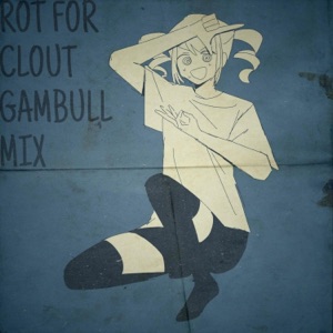 Rot For Clout (Gambull Mix) - Single