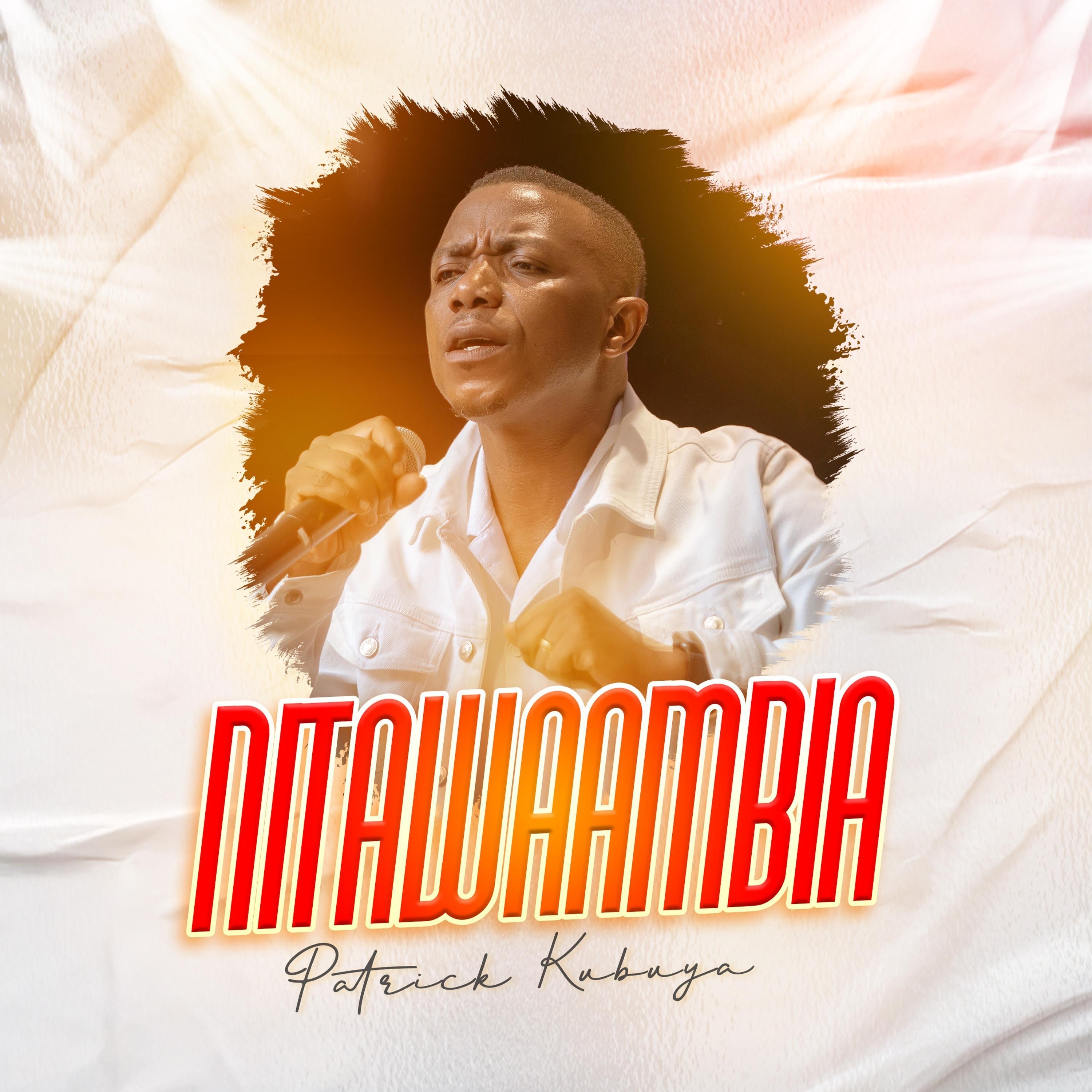 Patrick Kubuya - Nitawaambia