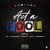 Act A Fool (feat. Hunna Grann, DeadEndMitri, Mar, 4everDes & Leeski) - Single - duke